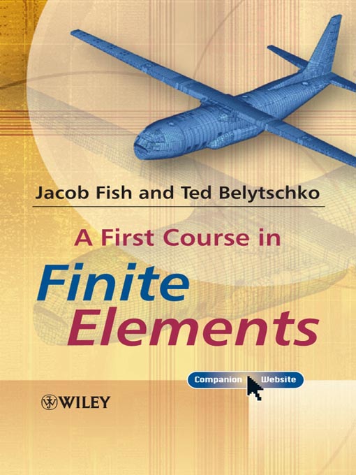 Title details for A First Course in Finite Elements by Jacob Fish - Available